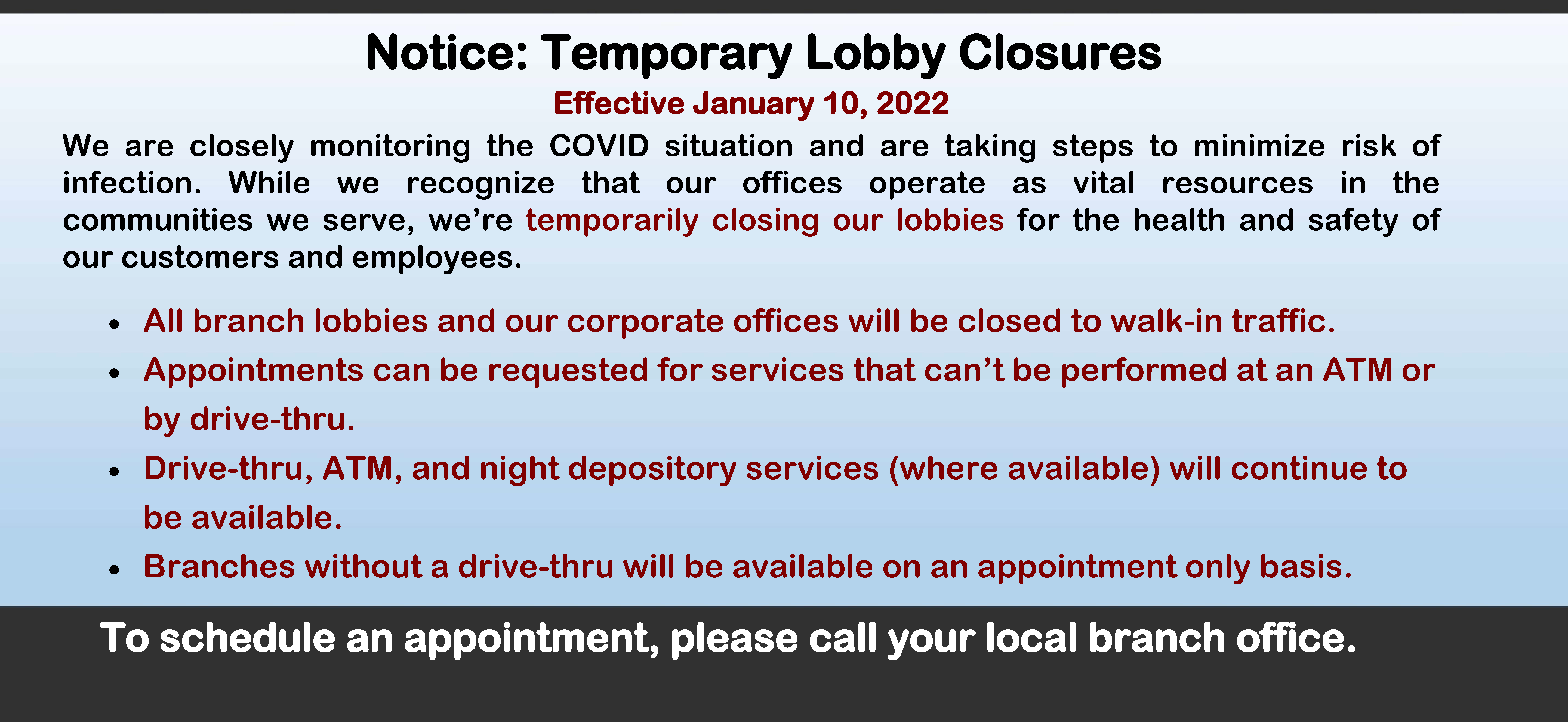 Notice of Temp lobby hours. All lobbies currently closed due COVID. Use drive -thru or call local branch for appointment.